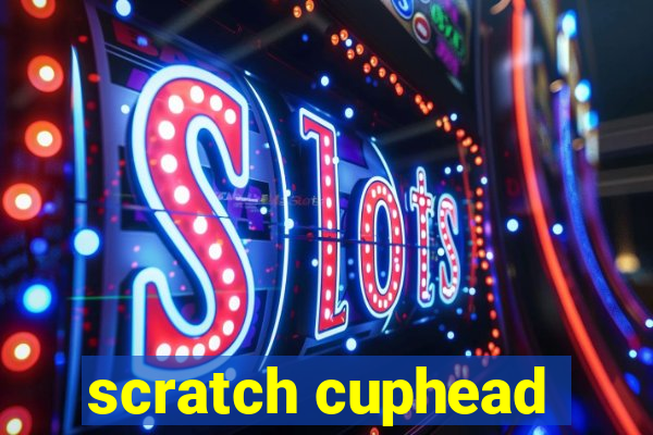 scratch cuphead