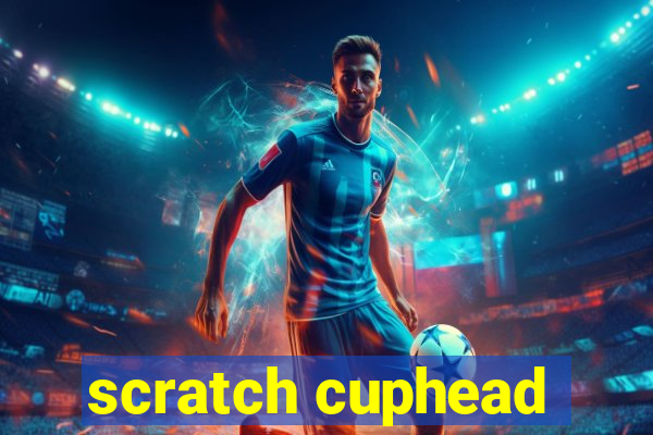 scratch cuphead
