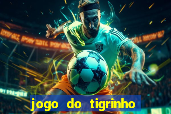 jogo do tigrinho deposito minimo 1 real
