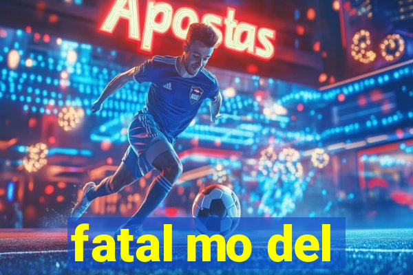 fatal mo del