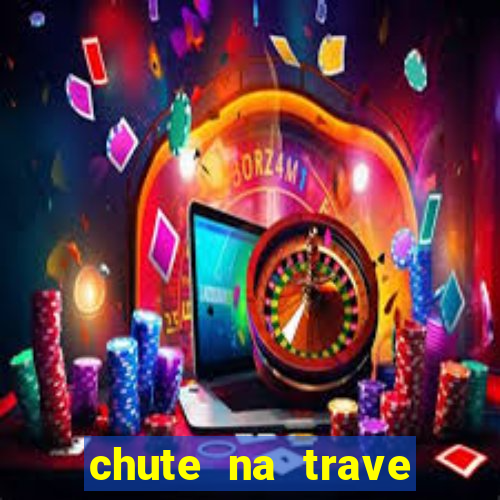 chute na trave conta como chute ao gol na betano