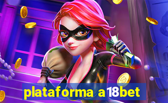 plataforma a18bet