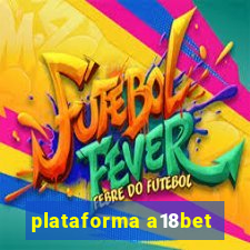 plataforma a18bet