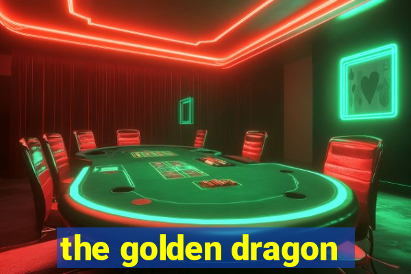 the golden dragon