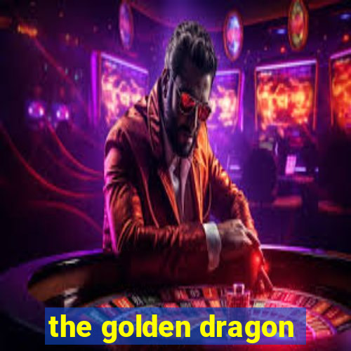 the golden dragon