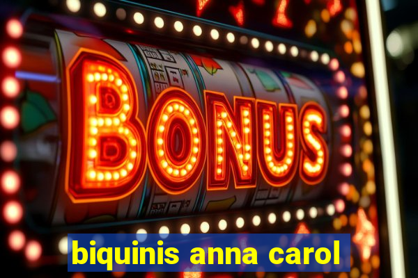 biquinis anna carol