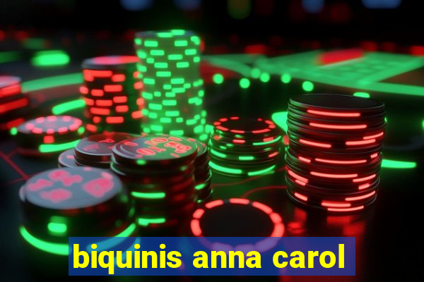 biquinis anna carol