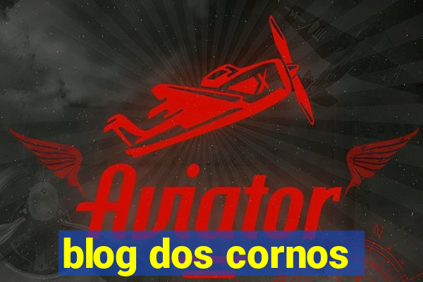 blog dos cornos