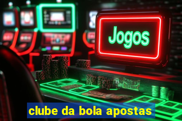 clube da bola apostas
