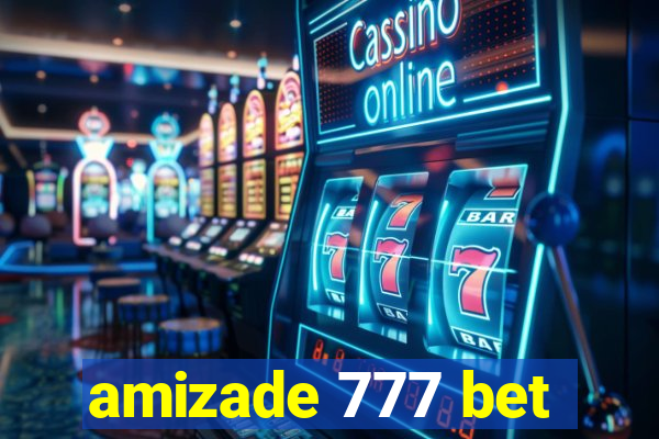 amizade 777 bet
