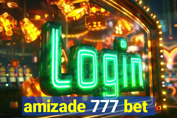 amizade 777 bet