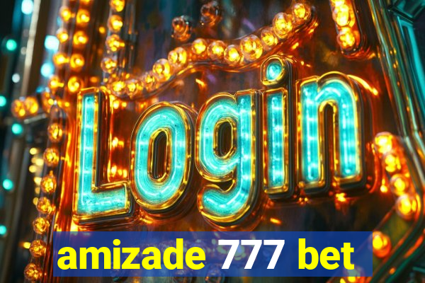 amizade 777 bet