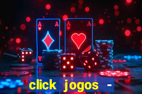 click jogos - ganhar dinheiro