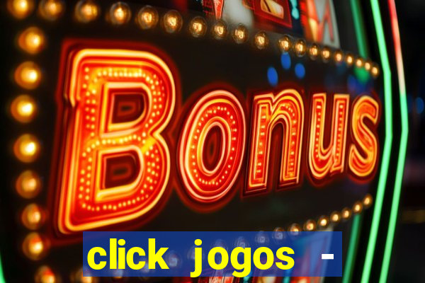 click jogos - ganhar dinheiro