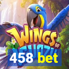 458 bet