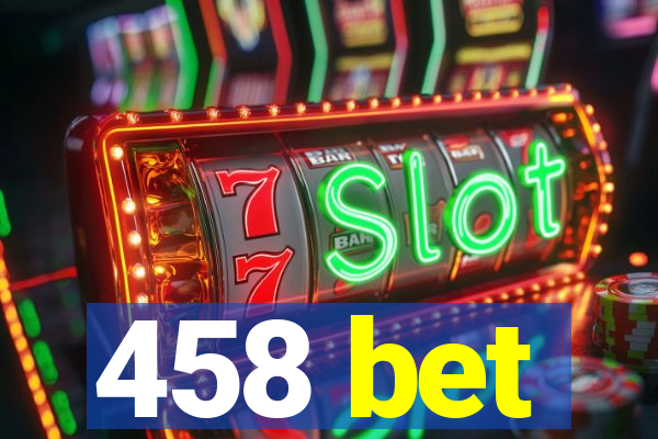 458 bet