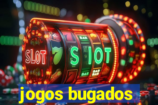 jogos bugados