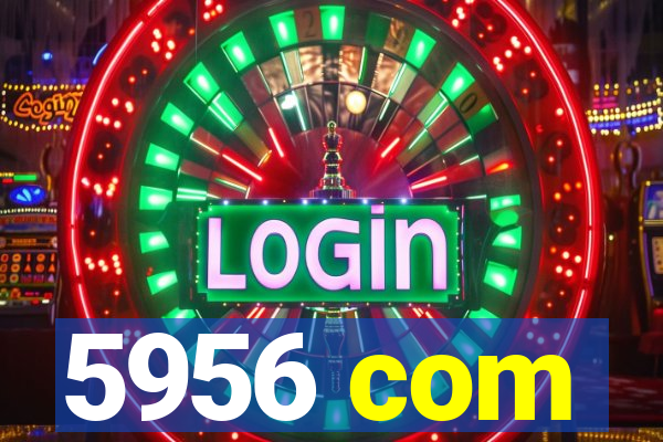 5956 com