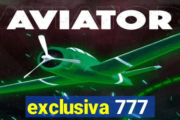 exclusiva 777