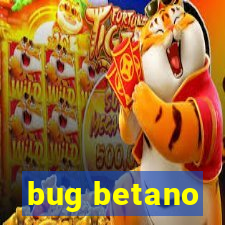 bug betano