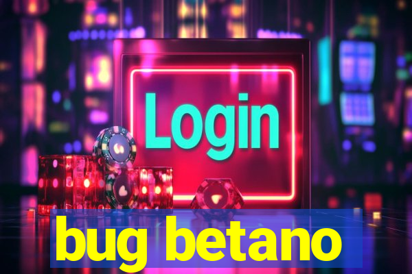 bug betano