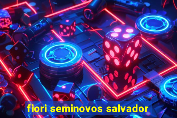 fiori seminovos salvador