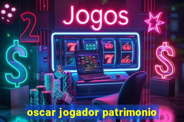 oscar jogador patrimonio