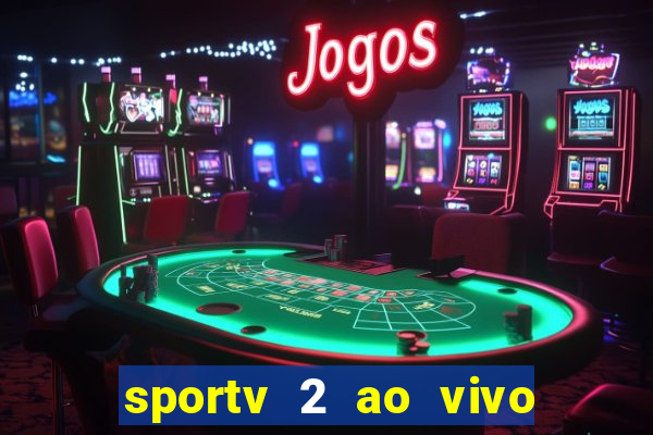 sportv 2 ao vivo mega canais