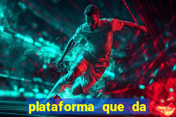 plataforma que da b?nus e paga no free