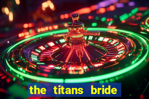 the titans bride cap 1
