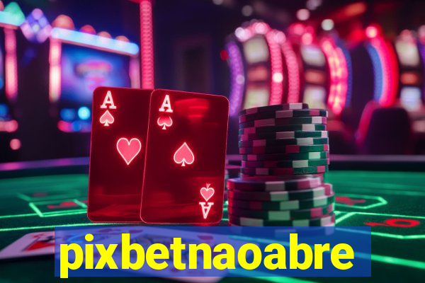 pixbetnaoabre