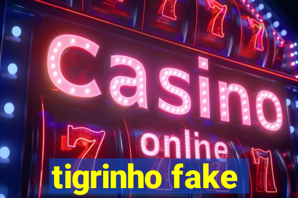 tigrinho fake