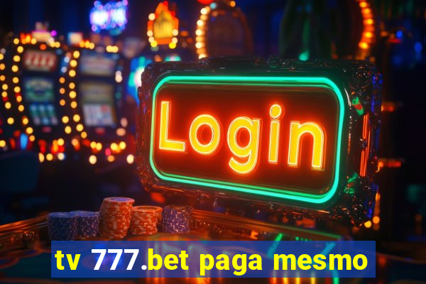 tv 777.bet paga mesmo