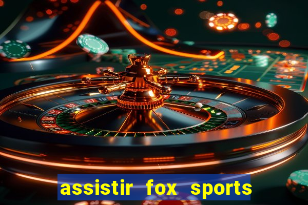 assistir fox sports 2 ao vivo