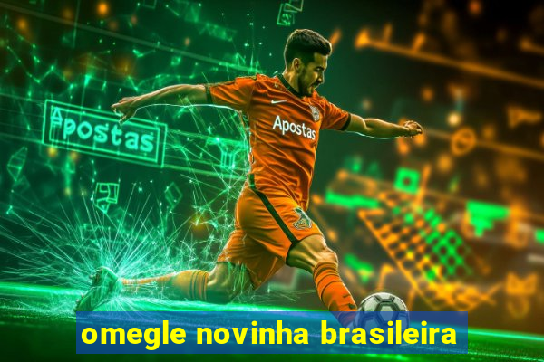 omegle novinha brasileira