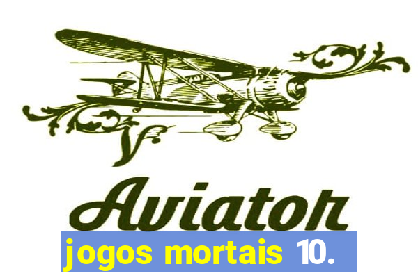 jogos mortais 10.