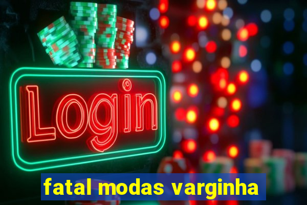 fatal modas varginha