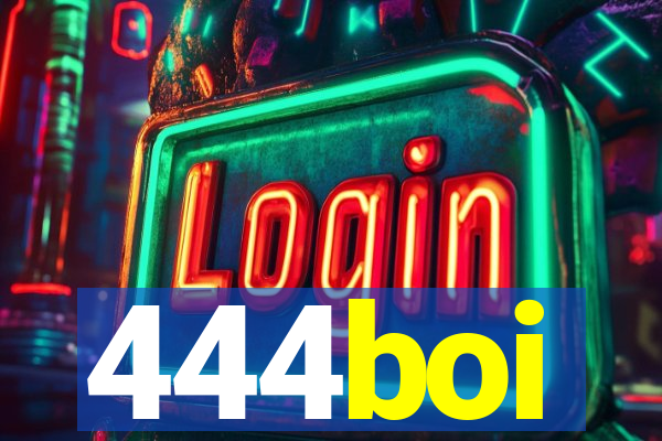 444boi