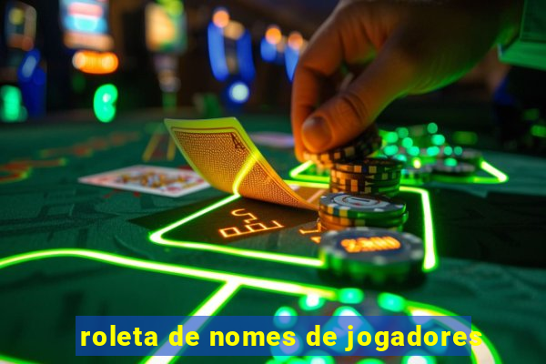 roleta de nomes de jogadores