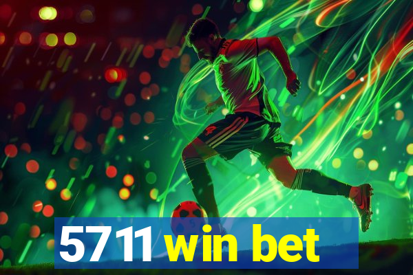 5711 win bet