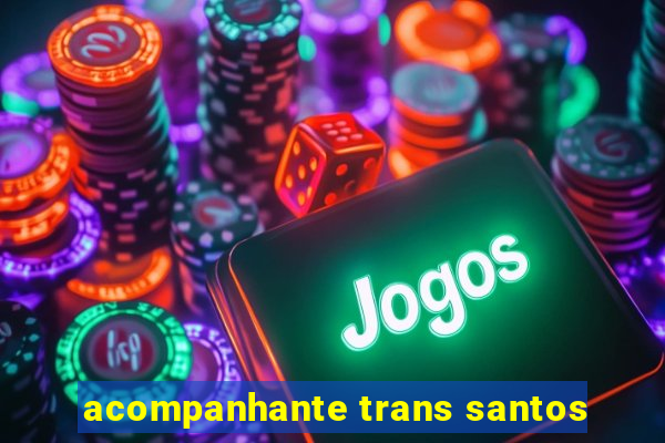 acompanhante trans santos