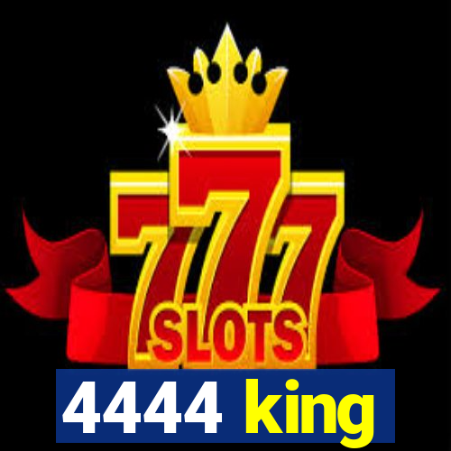 4444 king