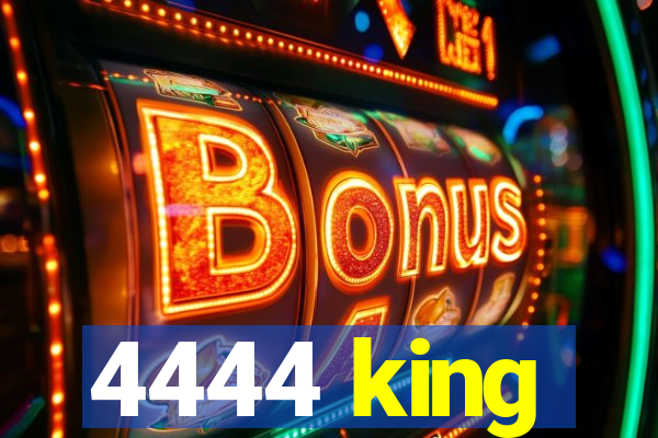 4444 king