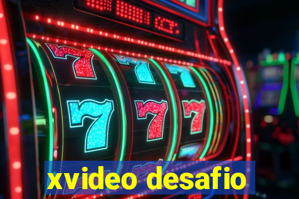 xvideo desafio