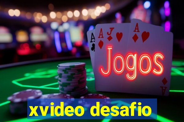 xvideo desafio