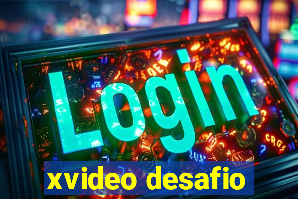 xvideo desafio
