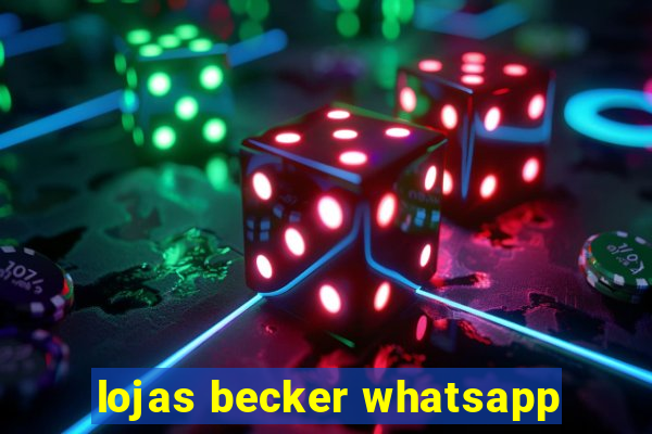 lojas becker whatsapp