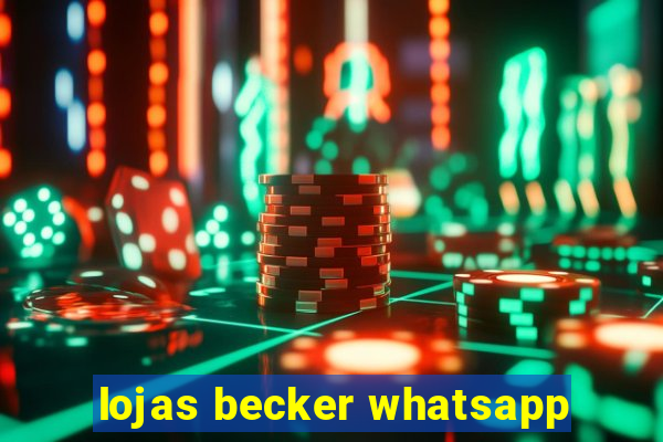 lojas becker whatsapp