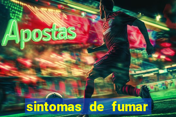 sintomas de fumar pela primeira vez