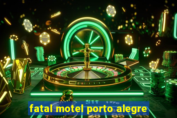 fatal motel porto alegre